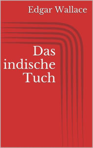 Title: Das indische Tuch, Author: Edgar Wallace