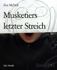 Title: Musketiers letzter Streich: Eine Novelle, Author: Zoe McNell