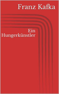 Title: Ein Hungerkünstler, Author: Franz Kafka