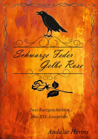 Title: Schwarze Feder, gelbe Rose: 2 Kurzgeschichen + Leseprobe, Author: Andalie Herms