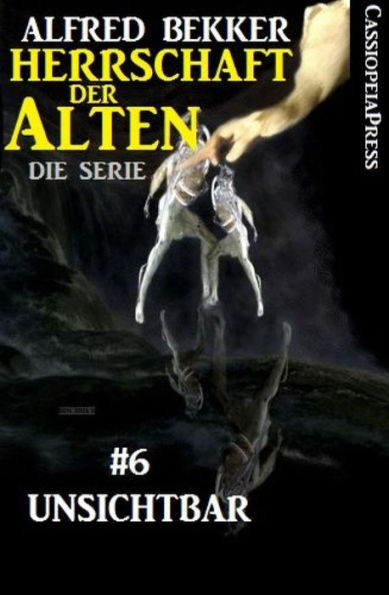 Unsichtbar (Herrschaft der Alten - Die Serie 6)