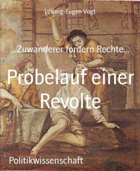 Probelauf einer Revolte: ...Zuwanderer fordern Rechte...