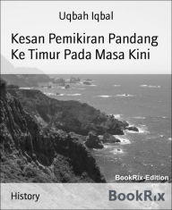 Title: Kesan Pemikiran Pandang Ke Timur Pada Masa Kini, Author: Uqbah Iqbal