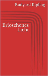 Title: Erloschenes Licht, Author: Rudyard Kipling