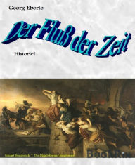 Title: Der Fluß der Zeit: Historicl, Author: Georg Eberle