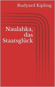 Title: Naulahka, das Staatsglück, Author: Rudyard Kipling