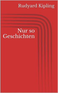 Title: Nur so Geschichten, Author: Rudyard Kipling