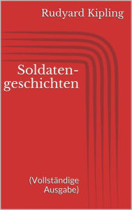 Title: Soldatengeschichten (Vollständige Ausgabe), Author: Rudyard Kipling