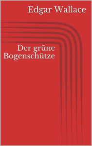 Title: Der grüne Bogenschütze, Author: Edgar Wallace