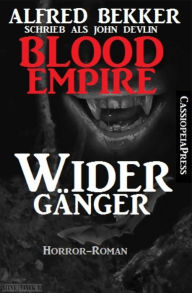 Title: John Devlin, Blood Empire - Widergänger: Cassiopeiapress Vampir Roman, Author: Alfred Bekker