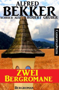 Title: Zwei Bergromane: Das blonde Gift vom Wirtshaus/ Die Tochter des Einsiedlers, Author: Alfred Bekker