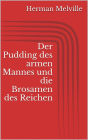 Der Pudding des armen Mannes und die Brosamen des Reichen