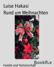 Title: Rund um Weihnachten, Author: Luise Hakasi