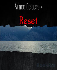 Title: Reset, Author: Aimee Delacroix