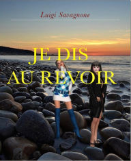 Title: Je Dis au Revoir, Author: Luigi Savagnone