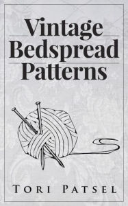 Title: Vintage Bedspread Patterns, Author: Tori Patsel