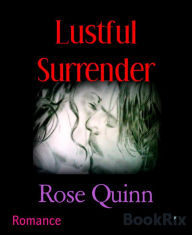 Title: Lustful Surrender, Author: Rose Quinn