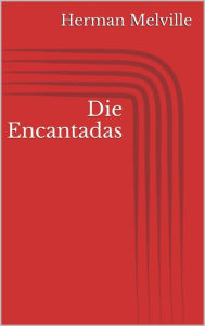 Title: Die Encantadas, Author: Herman Melville