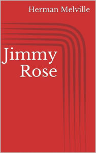 Title: Jimmy Rose, Author: Herman Melville