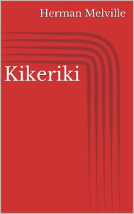 Title: Kikeriki, Author: Herman Melville