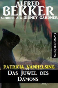 Title: Patricia Vanhelsing - Das Juwel des Dämons: Cassiopeiapress Fantasy, Author: Alfred Bekker