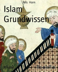 Title: Islam Grundwissen, Author: Nils Horn