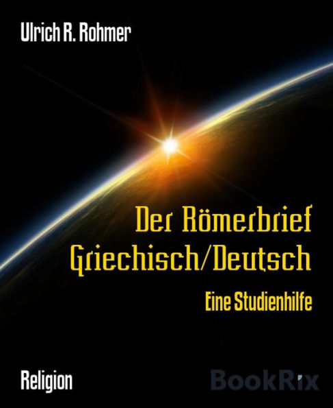 Der Römerbrief Griechisch/Deutsch: Eine Studienhilfe