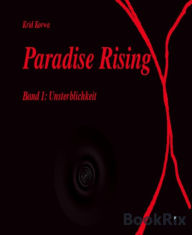 Title: Paradise Rising Band 1: Unsterblichkeit, Author: Krid Korwa