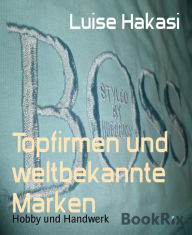 Title: Topfirmen und weltbekannte Marken, Author: Luise Hakasi