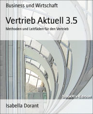 Title: Vertrieb Aktuell 3.5: Methoden und Leitfäden für den Vertrieb, Author: Isabella Dorant