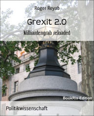 Title: Grexit 2.0: Milliardengrab reloaded, Author: Roger Reyab