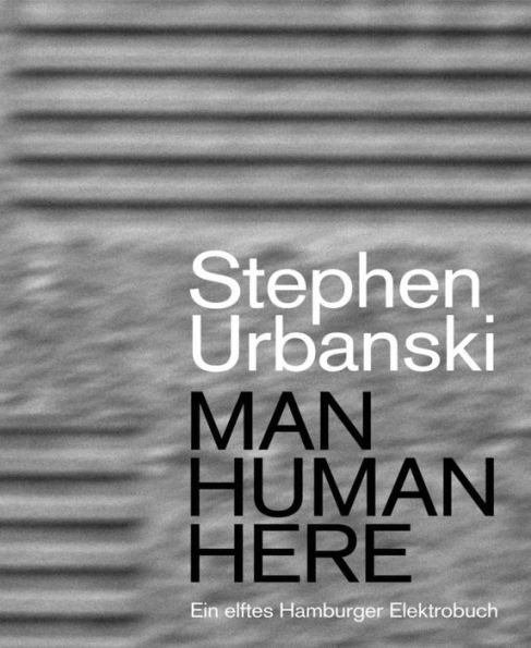 MAN HUMAN HERE: Ein elftes Hamburger Elektrobuch