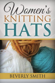 Title: Women's Knitting Hats, Author: Beverly Smith