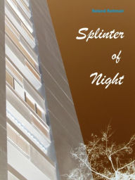 Title: splinter of night, Author: Roland Reitmair