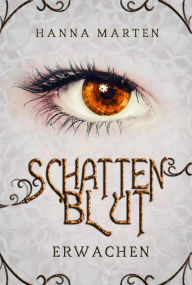 Title: Schattenblut: Erwachen, Author: Hanna Marten