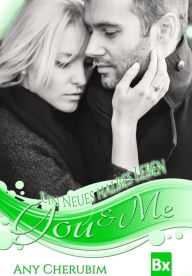 Title: YOU & ME - Ein neues halbes Leben: Liebesroman, Author: Any Cherubim