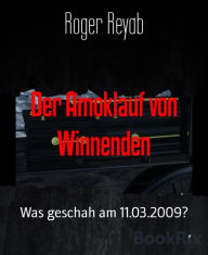 Title: Der Amoklauf von Winnenden: Was geschah am 11.03.2009?, Author: Roger Reyab
