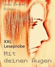 Title: Mit deinen Augen, XXL Leseprobe, Author: Jana Zenker