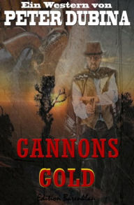 Title: Gannons Gold: Cassiopeiapress Western/ Edition Bärenklau, Author: Peter Dubina