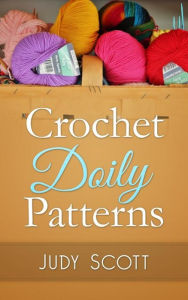 Title: Crochet Doily Patterns, Author: Judy Scott