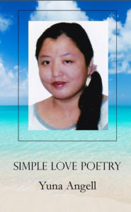 Title: Simple Love Poetry, Author: Yuna Angell