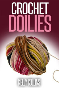 Title: Crochet Doilies, Author: Kelly Collins