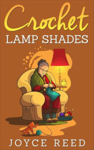 Title: Crochet Lamp Shades, Author: Joyce Reed
