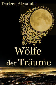 Title: Wölfe der Träume, Author: Darleen Alexander