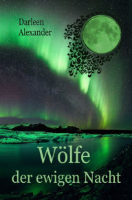 Title: Wölfe der ewigen Nacht, Author: Darleen Alexander