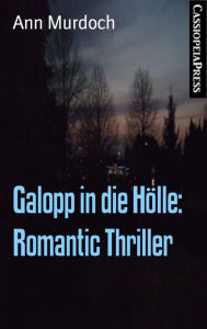 Title: Galopp in die Hölle: Romantic Thriller: Cassiopeiapress Spannung, Author: Ann Murdoch