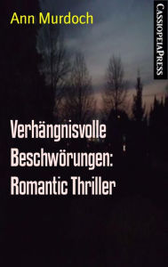 Title: Verhängnisvolle Beschwörungen: Romantic Thriller: Cassiopeiapress Spannung, Author: Ann Murdoch