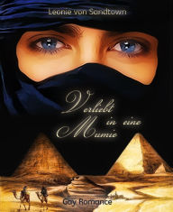 Title: Verliebt in eine Mumie: Gay Romance, Author: Leonie von Sandtown