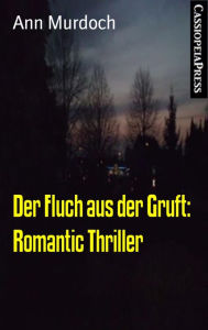 Title: Der Fluch aus der Gruft: Romantic Thriller: Cassiopeiapress Spannung, Author: Ann Murdoch