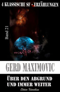 Title: Über den Abgrund und immer weiter: Cassiopeiapress Science Fiction/ Edition Bärenklau, Author: Gerd Maximovic